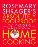 Rosemary Shrager´s -  Absolutely Foolproof Classic Home Cooking