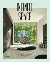 Infinite Space: Contemporary Residential Architecture and Interiors