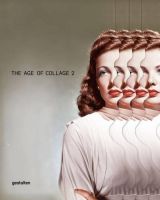 The Age of Collage Vol. 2 - Contemporary Collage in Modern Art