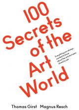 100 Secrets of the Art World: Everything you always wanted to know about the arts but were afraid to ask