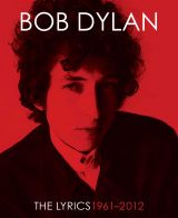 Bob Dylan: The Lyrics 1961–2012
