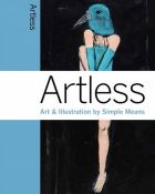 Artless: Art & Illustration by Simple Means (bazar)