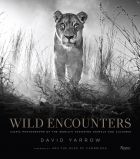Wild Encounters: Iconic Photographs of the World's Vanishing Animals and Cultures