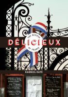 Delicieux: The Recipes of France