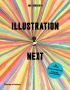 Illustration Next: Contemporary Creative Collaboration