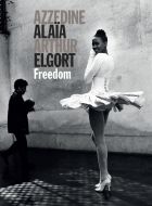 Azzedine Alaïa - Arthur Elgort: Freedom 