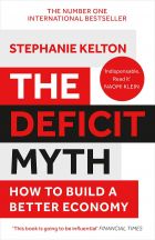 The Deficit Myth: Modern Monetary Theory and How to Build a Better Economy 