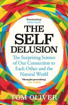 The Self Delusion: The Surprising Science of Our Connection to Each Other and the Natural World 
