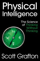 Physical Intelligence: The Science of Thinking Without Thinking 