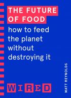 The Future of Food: How to Feed the Planet Without Destroying It 