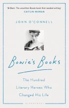 Bowie's Books: The Hundred Literary Heroes Who Changed His Life 