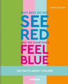 Why bees do not see red and we sometimes feel blue: 150 Facts about Colors