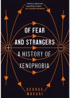 Of Fear and Strangers: A History of Xenophobia 