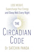 The Circadian Code: Lose weight, supercharge your energy and sleep well every night 