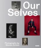 Our Selves: Photographs by Women Artists From Helen Kornblum