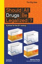 Should All Drugs Be Legalized? A primer for the 21st century (The Big Idea) 