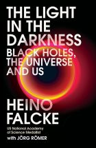 Light in the Darkness: Black Holes, The Universe and Us 