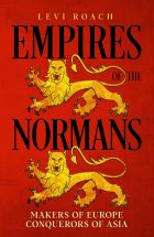 Empires of the Normans: Makers of Europe, Conquerors of Asia 