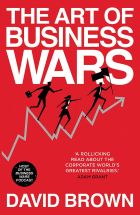 The Art of Business Wars: Battle-Tested Lessons for Leaders and Entrepreneurs from History's Greatest Rivalries 