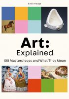Art: Explained. 100 Masterpieces and What They Mean