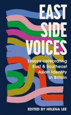 East Side Voices: Essays celebrating East and Southeast Asian identity in Britain 