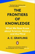 The Frontiers of Knowledge: What We Know About Science, History and The Mind 