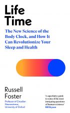 Life Time: The New Science of the Body Clock, and How It Can Revolutionize Your Sleep and Health 