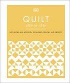 Quilt Step by Step: Patchwork and Appliqué, Techniques, Designs, and Projects 