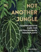 Not Another Jungle: Comprehensive Care for Extraordinary Houseplants 