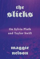 The Slicks: On Sylvia Plath and Taylor Swift