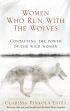 Women Who Run with the Wolves : Contacting the Power of the Wild Woman