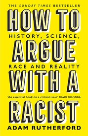 How to Argue With a Racist: History, Science, Race and Reality