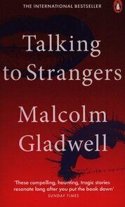 Talking to Strangers: What We Should Know about the People We Don’t Know