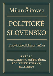 Politické Slovensko. Encyklopedická príručka