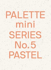 Palette Mini Series 05: Pastel: New light–toned graphics