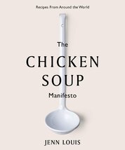 The Chicken Soup Manifesto: Recipes from around the world