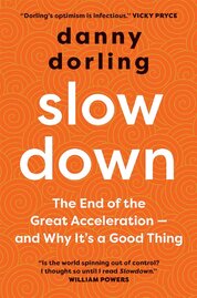 Slowdown: The End of the Great Acceleration–and Why It's Good for the Planet, the Economy, and Our Lives
