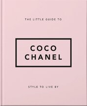 The Little Guide to Coco Chanel: Style to Live By