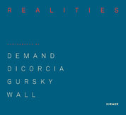 Made Realities: Photographs by Thomas Demand, Philip–Lorca diCorcia, Andreas Gursky and Jeff Wall
