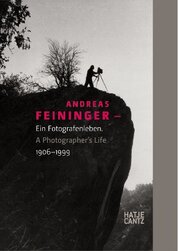 Andreas Feininger – A Photographer´s Life 1906–1999
