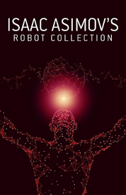Isaac Asimov's Robot collection (4 Book Boxed Set)