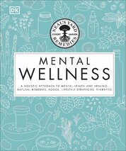 Neal's Yard Remedies Mental Wellness: A Holistic Approach To Mental Health And Healing.