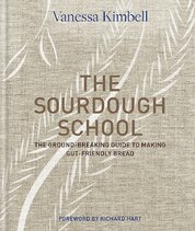 The Sourdough School: The ground–breaking guide to making gut–friendly bread