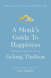 A Monk's Guide to Happiness: Meditation in the 21st century