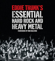 Eddie Trunk’s Essential Hard Rock and Heavy Metal