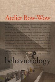 The Architectures of Atelier Bow–Wow: Behaviorology