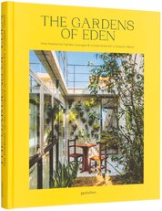 The Gardens of Eden. New Residential Garden Concepts & Architecture for a Greener Planet