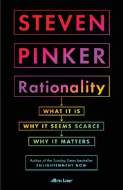 Rationality: What It Is, Why It Seems Scarce, Why It Matters