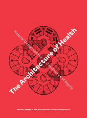 The Architecture of Health: Hospital Design and the Construction of Dignity