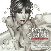 Erotic Comics: A Graphic History (Volume 2)